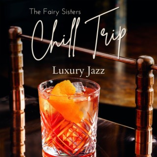 Chill Trip - Luxury Jazz
