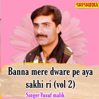 Banna Mere Dware Pe Aya Sakhi Ri Vol 02