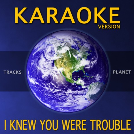 I Knew You Were Trouble (Karaoke Version) | Boomplay Music