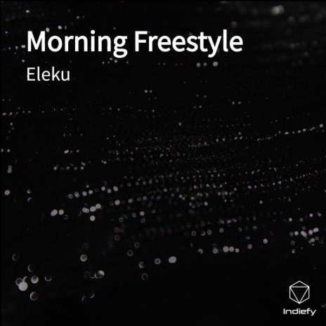 Morning Freestyle | Boomplay Music