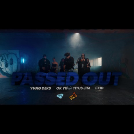 PASSED OUT ft. Yvng Dek$, I.KiD, Titus Jim & CK YG