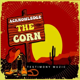 Acknowledge the corn