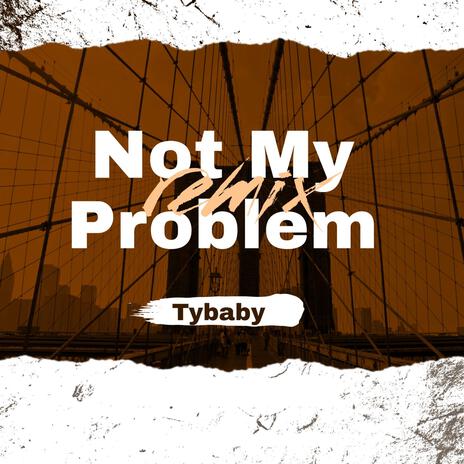 Not My Problem | Boomplay Music