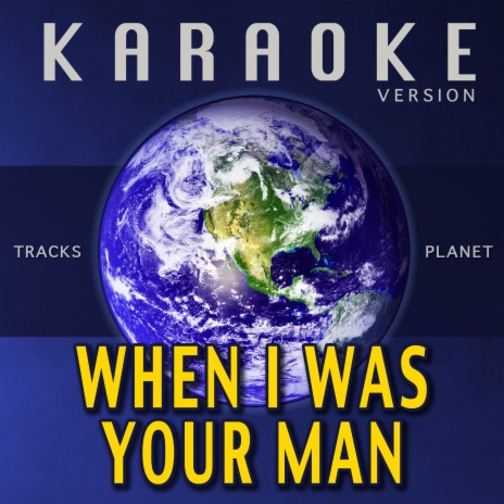 When I Was Your Man (Karaoke Version) | Boomplay Music