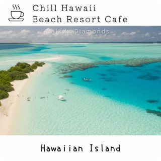 Chill Hawaii:Beach Resort Cafe - Hawaiian Island