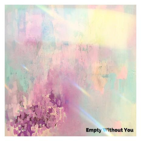 Empty Without You | Boomplay Music