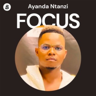 Focus: Ayanda Ntanzi