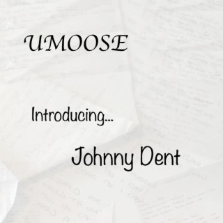 Introducing... Johnny Dent