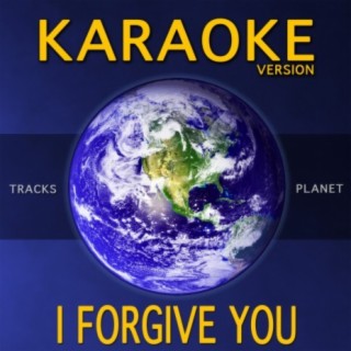 I Forgive You (Karaoke Version)