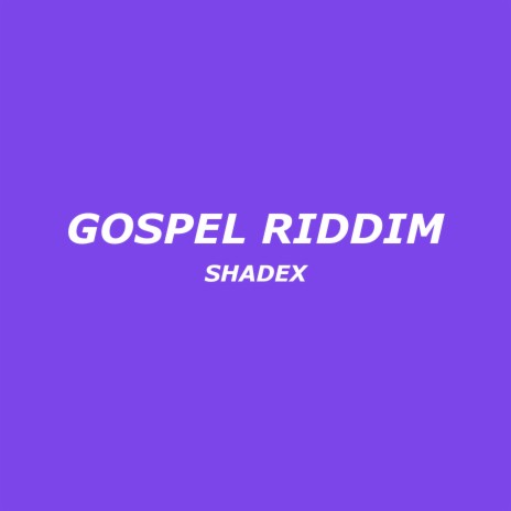 SHADEX - Gospel Riddim MP3 Download & Lyrics | Boomplay