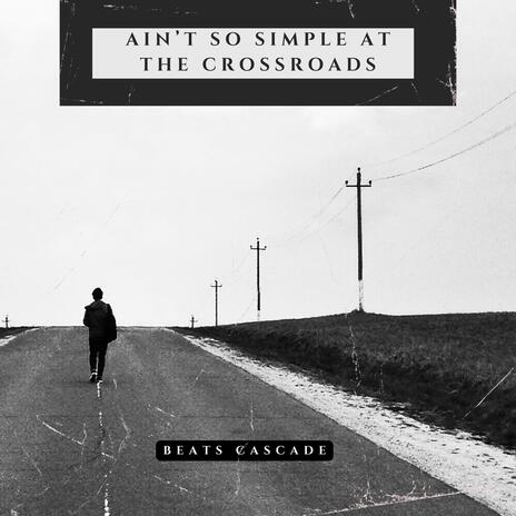 Ain't So Simple At The Crossroads | Boomplay Music