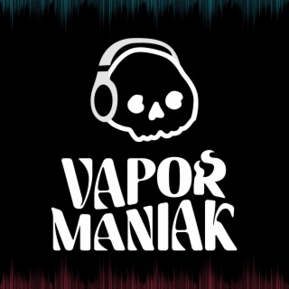 Vapor Maniak