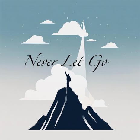 Never Let Go | Boomplay Music