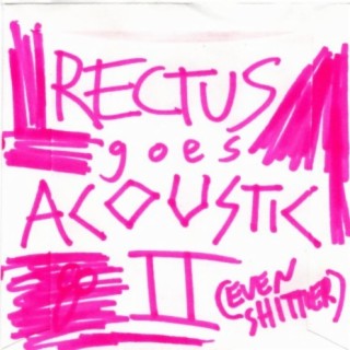 rectus goes acoustic vol. 2 (even shittier)