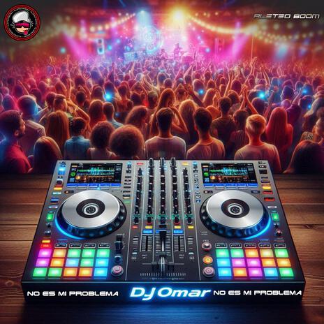 No es mi Problema (Aleteo Edition) ft. Dj Omar & El Combo de Mulalo | Boomplay Music