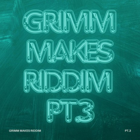 Grimm Makes Riddim, Pt. 3 | Boomplay Music