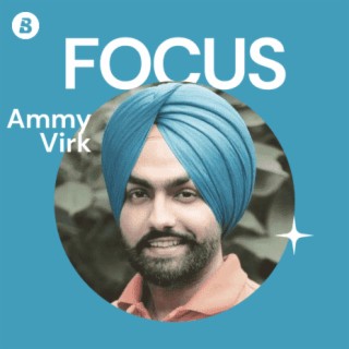 Focus:Ammy Virk