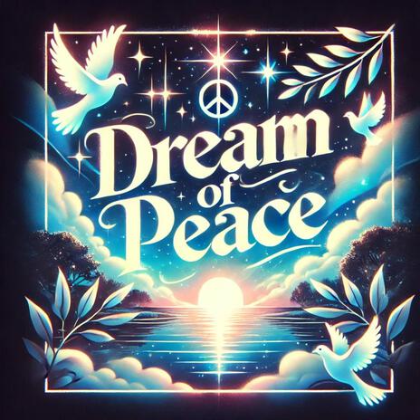 Dream of Peace | Boomplay Music