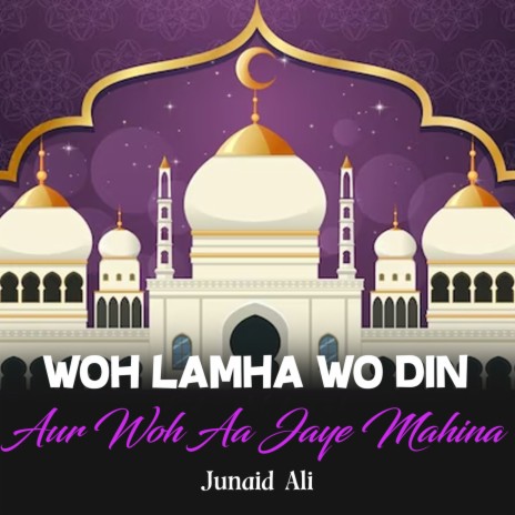 Woh Lamha Wo Din Aur Woh Aa Jaye Mahina | Boomplay Music