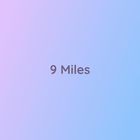 9 Miles | Boomplay Music