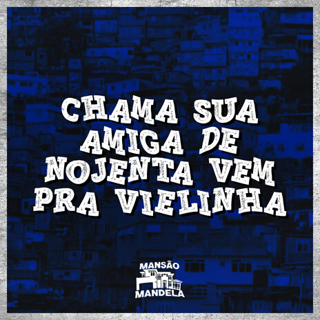 Chama Sua Amiga de Nojenta Vem pra Vielinha ft. DJ Matheus do Inter & DJ Dimas O Primeiro | Boomplay Music