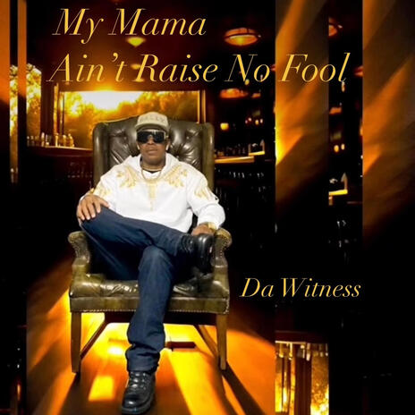 My Mama Ain't Raise No Fool | Boomplay Music