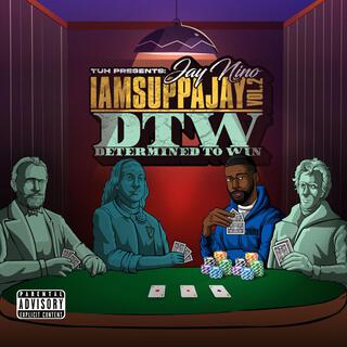 IAMSUPPAJAY Vol 2: DTW(Determined To Win)