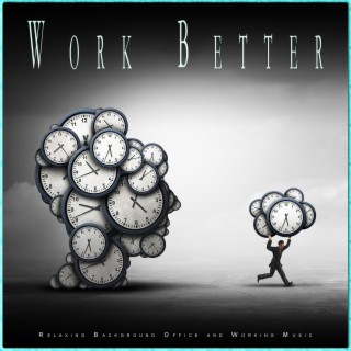 Work Better: Relaxing Background Office and Working Music