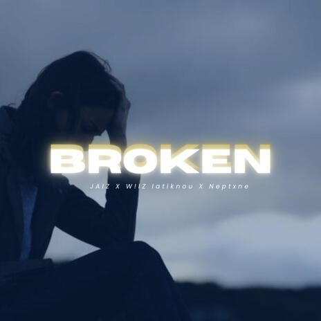 Broken ft. Neptxne & JAIZ | Boomplay Music