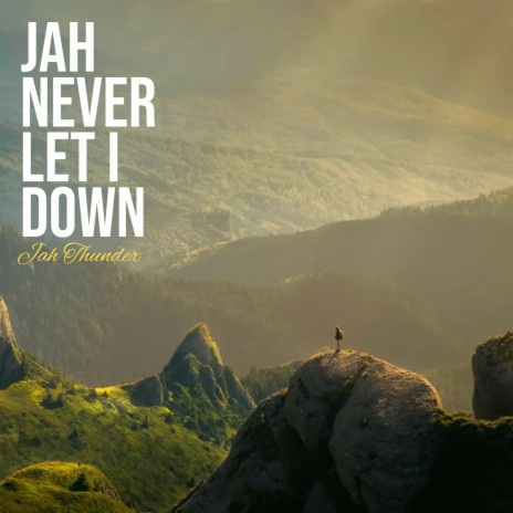 Jah never let i down | Boomplay Music