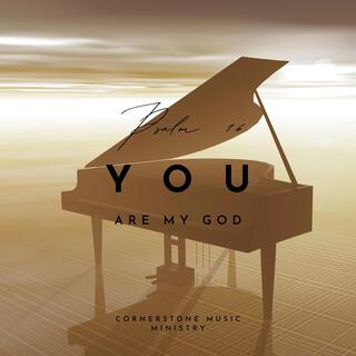 You Are My God (Psalm 16)