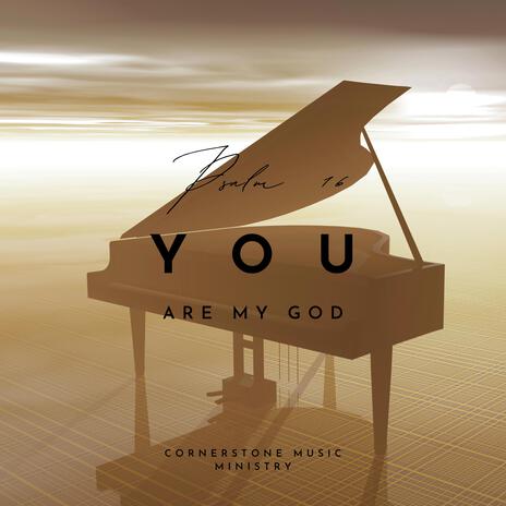 You Are My God (Psalm 16) | Boomplay Music