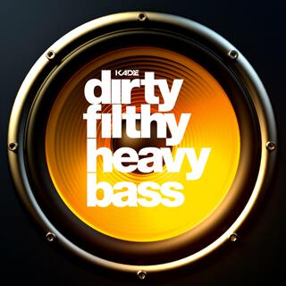 DirtyFilthyHeavyBass