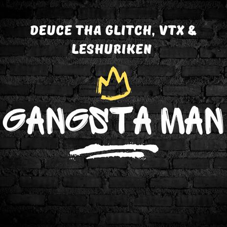 Gangsta Man (feat. Leshuriken & Vtx) | Boomplay Music