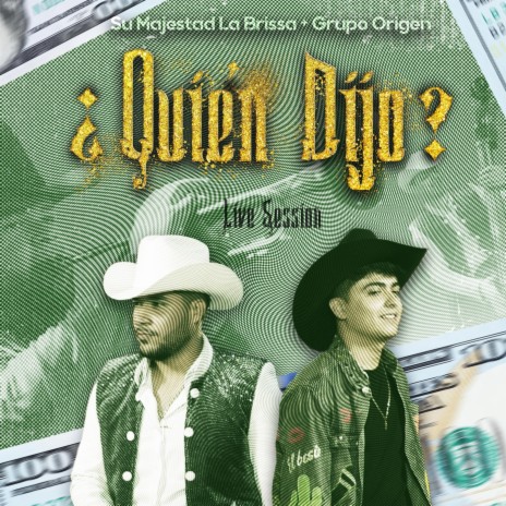 Quién Dijo (En Vivo) ft. Grupo Origen | Boomplay Music