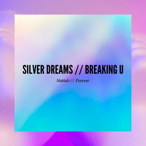 Silver Dreams // BREAKING U | Boomplay Music