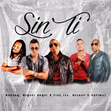 Sin Ti ft. Miguel Angel, Flex, Arthur & Karims | Boomplay Music