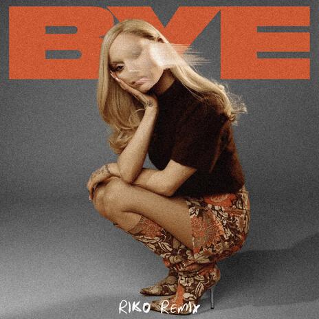 Bye (RIKO Remix) | Boomplay Music