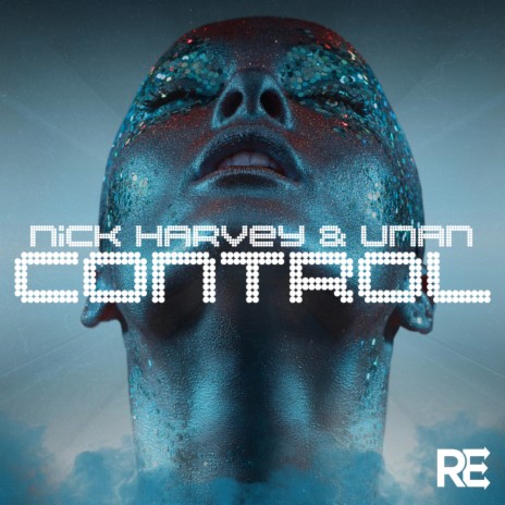 Control (Nick Harvey & Alex Ramos Reconstruction Mix) ft. Unan