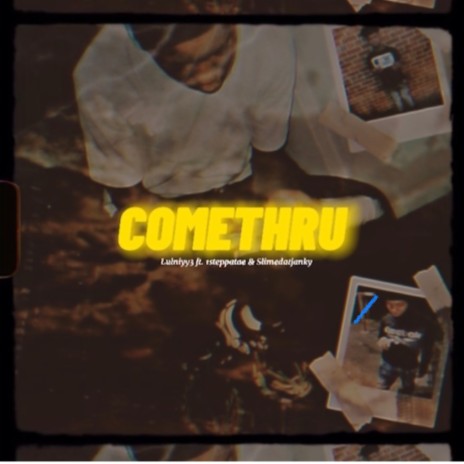 ComeThru ft. 1SteppaTae & SlimeeDatJanky | Boomplay Music