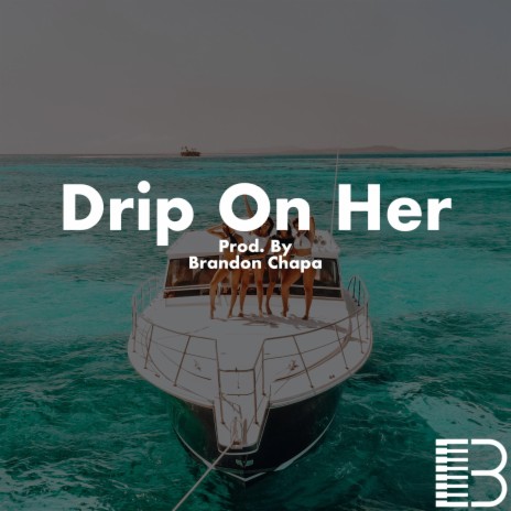 Drip On Her | Boomplay Music