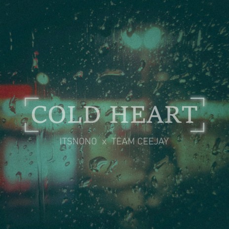 Cold Heart ft. Team Ceejay | Boomplay Music