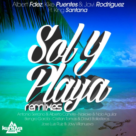 Sol y Playa (Jose Luis Ruiz & Javy Villanueva Remix) ft. Kike Puentes, Javi Rodriguez & King Santana | Boomplay Music