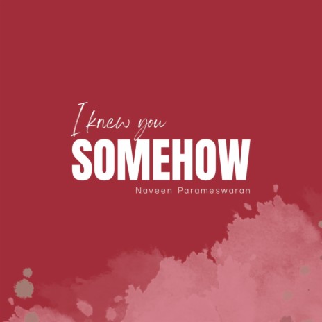 I knew you somehow | Boomplay Music