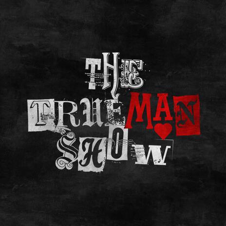 The TrueMAN Show | Boomplay Music