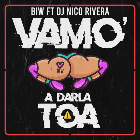 Vamo a darla Toa ft. Dj Nico Rivera | Boomplay Music