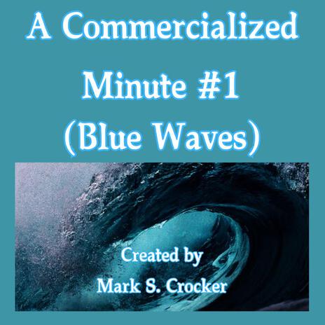 A Commercialized Minute #1 (Blue Waves) [Original Commercial Soundtrack] | Boomplay Music