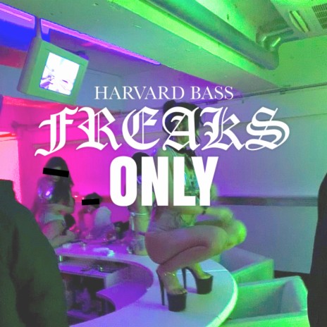 Freaks Only | Boomplay Music