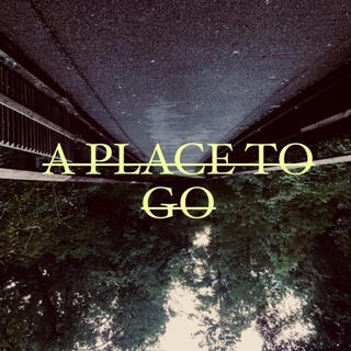 A Place To Go