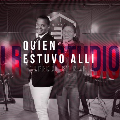 Quien Estuvo Alli ft. Alfredo Agad & María Vargas Oficial | Boomplay Music